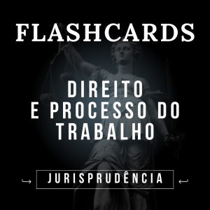 JURISPRUDÊNCIA DE DIREITO E PROCESSO DO TRABALHO